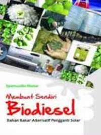 MEMBUAT SENDIRI BIODIESEL (bahan bakar alternatif pengganti solar )