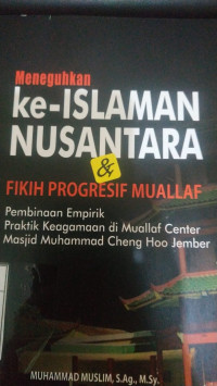 MENEGUH KE- ISLAMAN NUSANTARA & FIKIH PROGRESIF MUALLAF